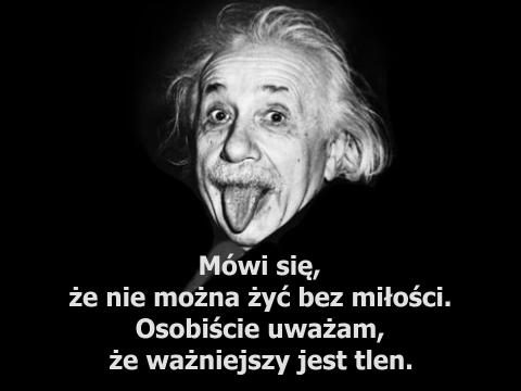 Mówi się, że nie można żyć bez miłości. Osobiście uważam, że ważniejszy jest tlen.